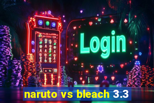 naruto vs bleach 3.3